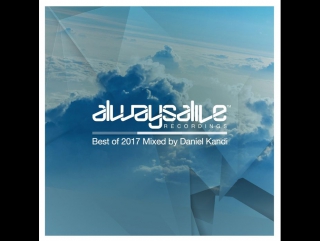 various artists - always alive recordings  best of 2017  mixed by daniel kandi [mix cut] (random pic video)
